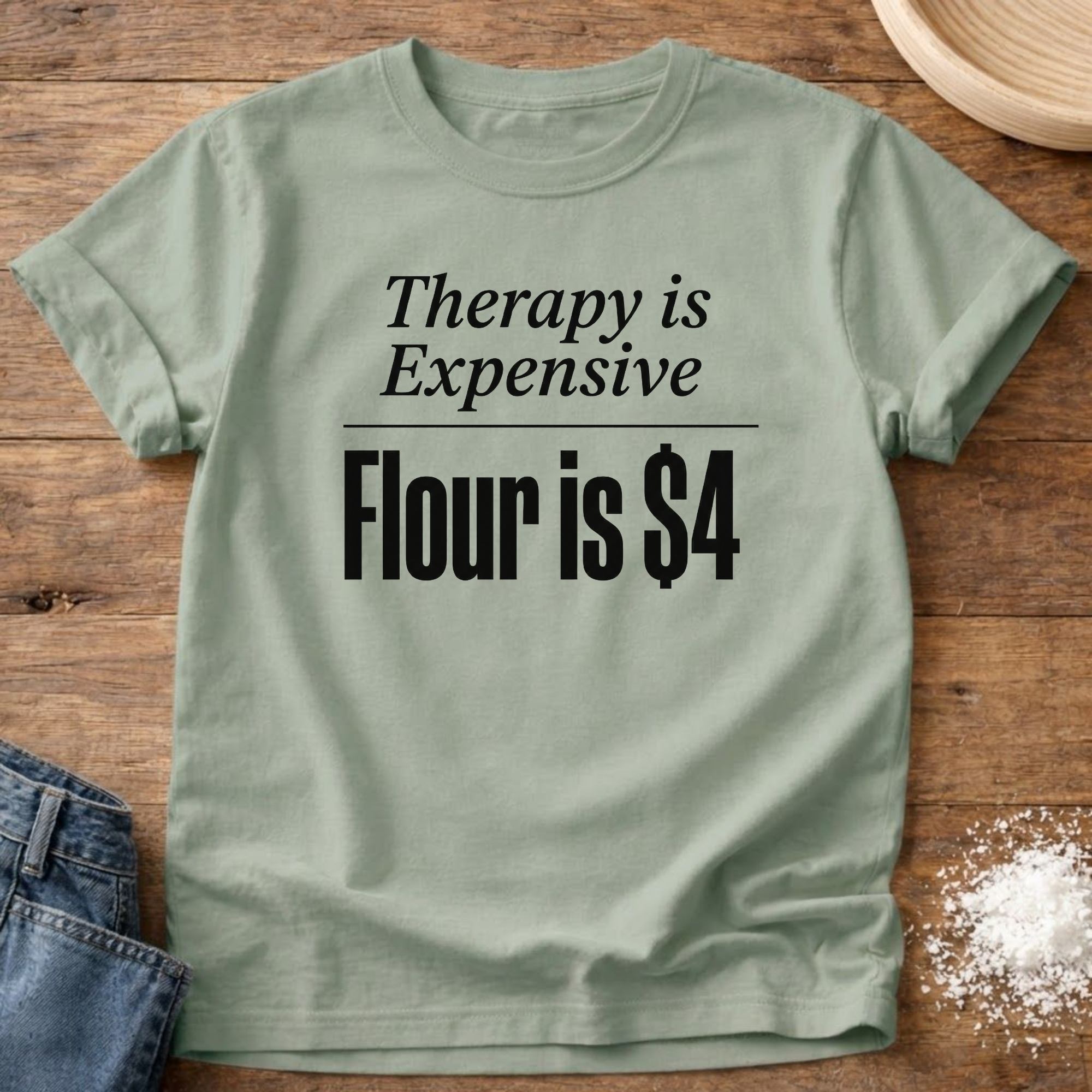 Flour is $4 Shirt
