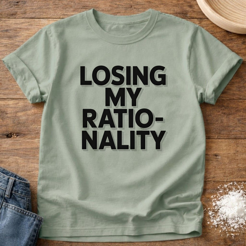 Losing My Rationality T-Shirt