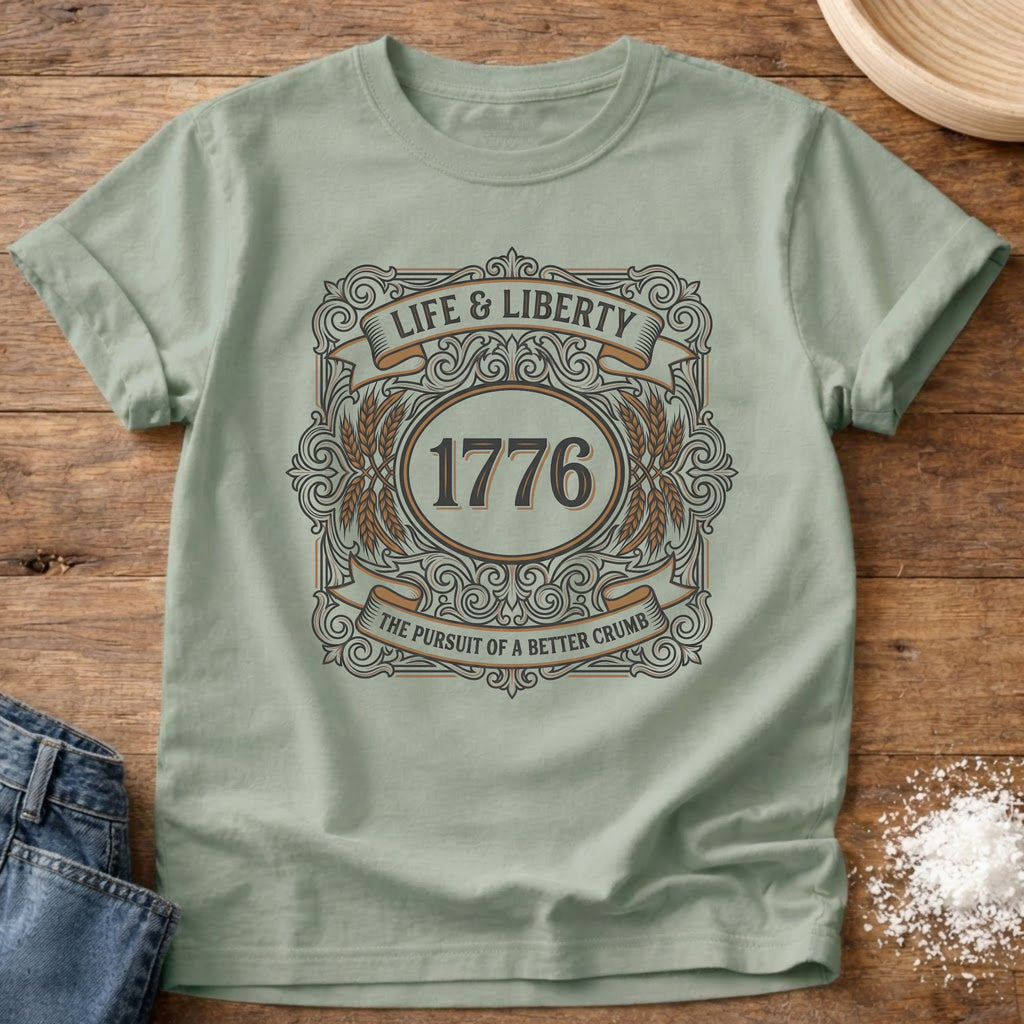 Life Liberty 1776 Pursuit of Sourdough T-Shirt