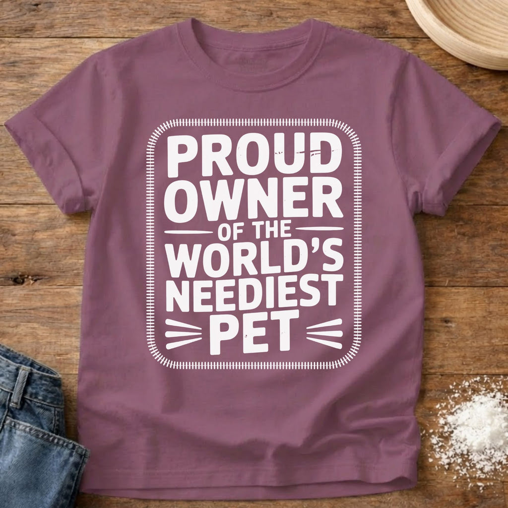 Neediest Pet Shirt