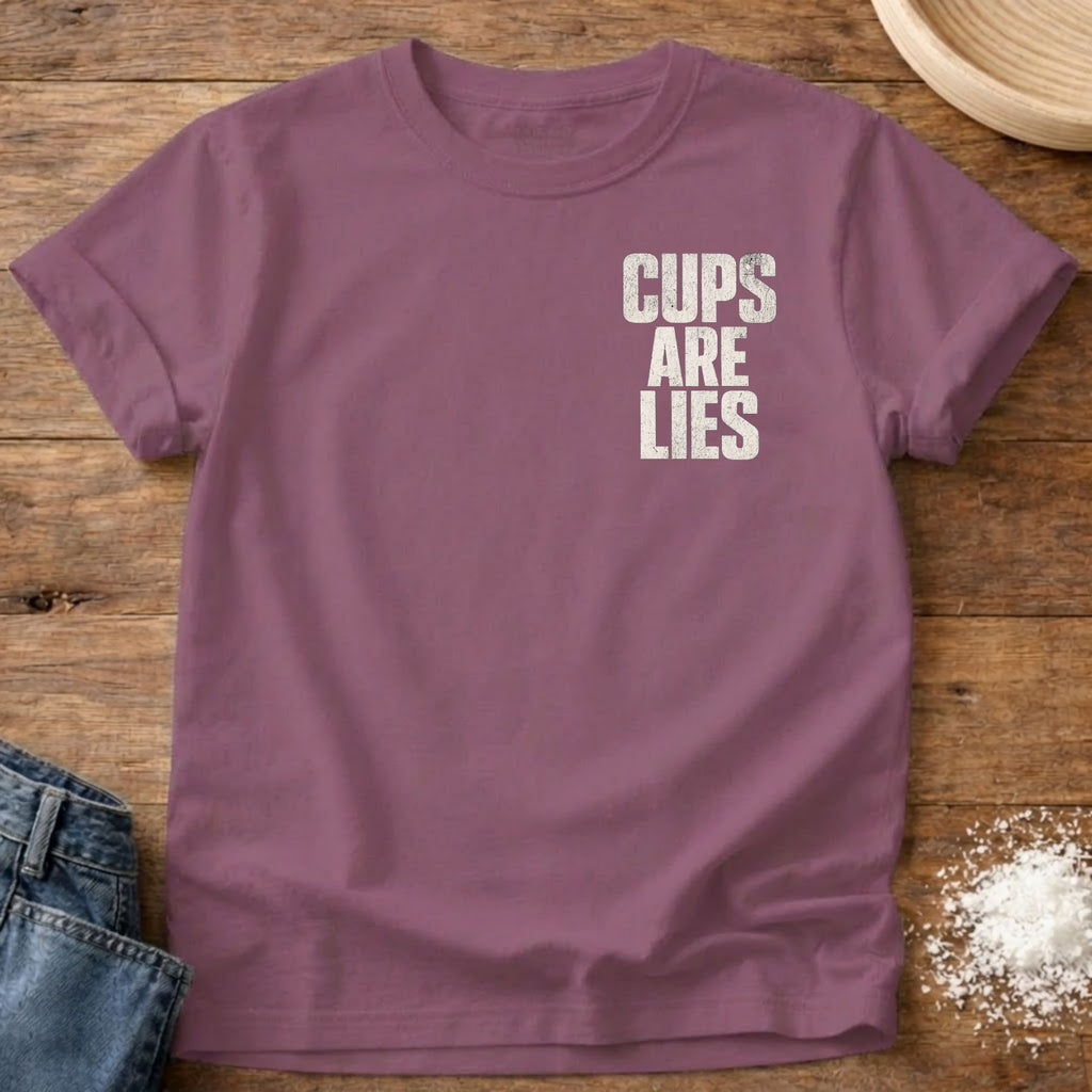 Cups Are Lies Shirt