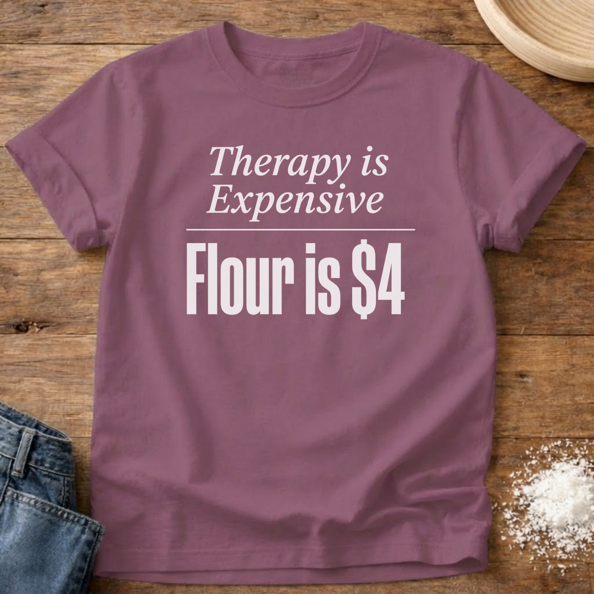 Flour is $4 Shirt