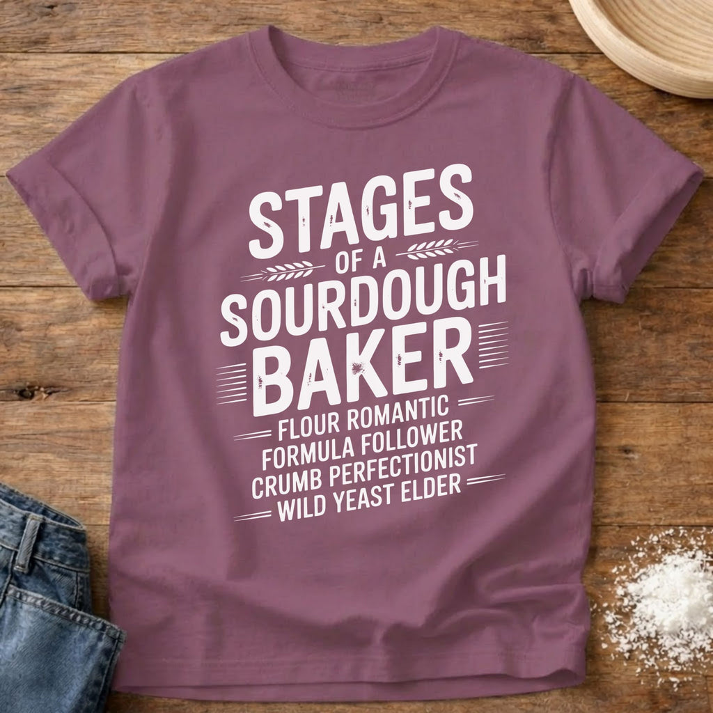 Stages of a Sourdough Baker Shirt