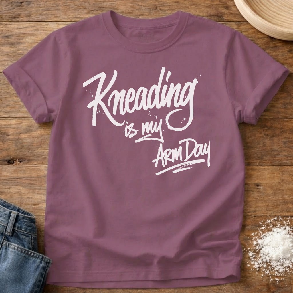 Kneading is My Arm Day T-Shirt