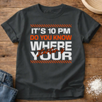 10 PM Know Where Your Starter Is T-Shirt