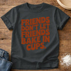 Friends Don't Let Friends Shirt