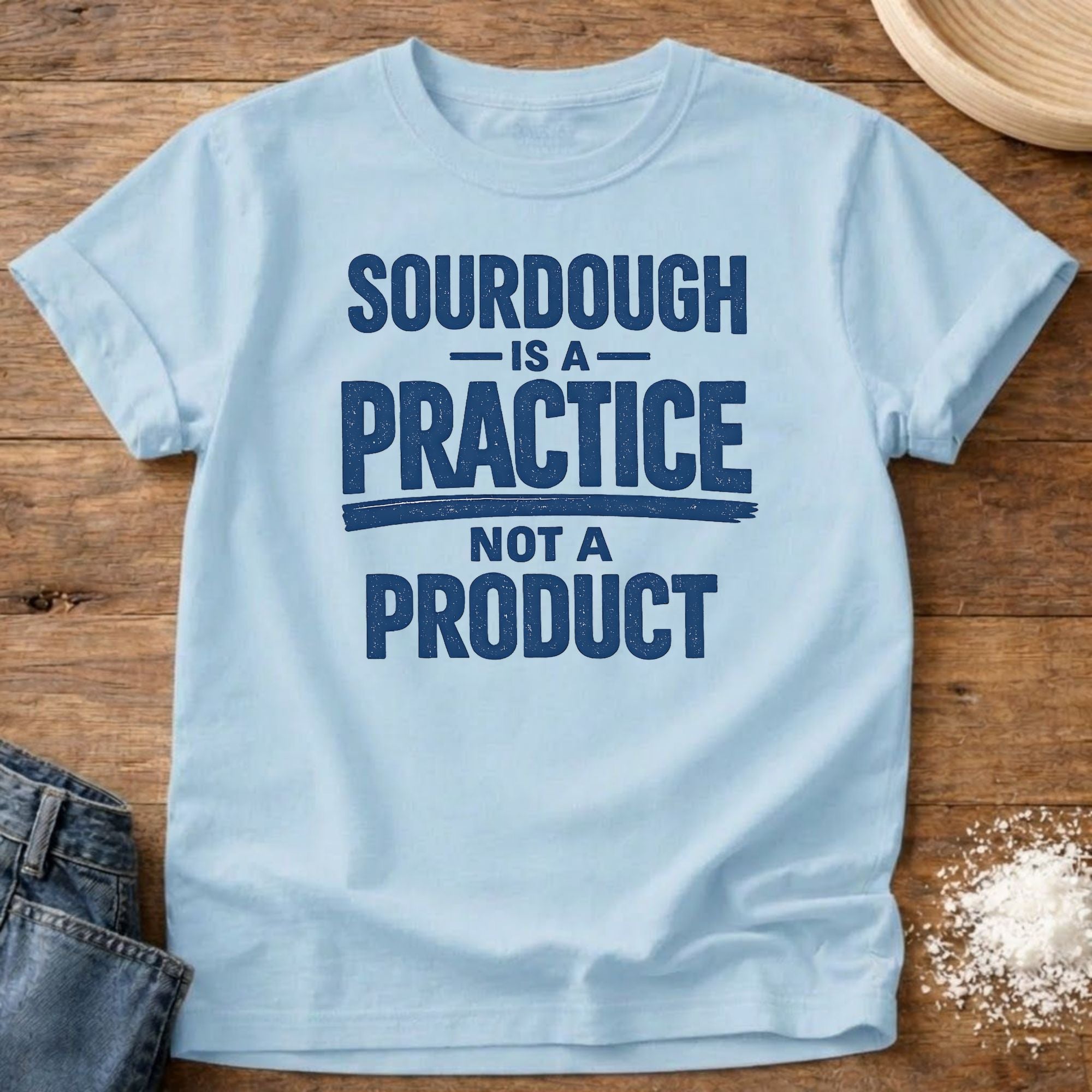Sourdough is a Practice Shirt