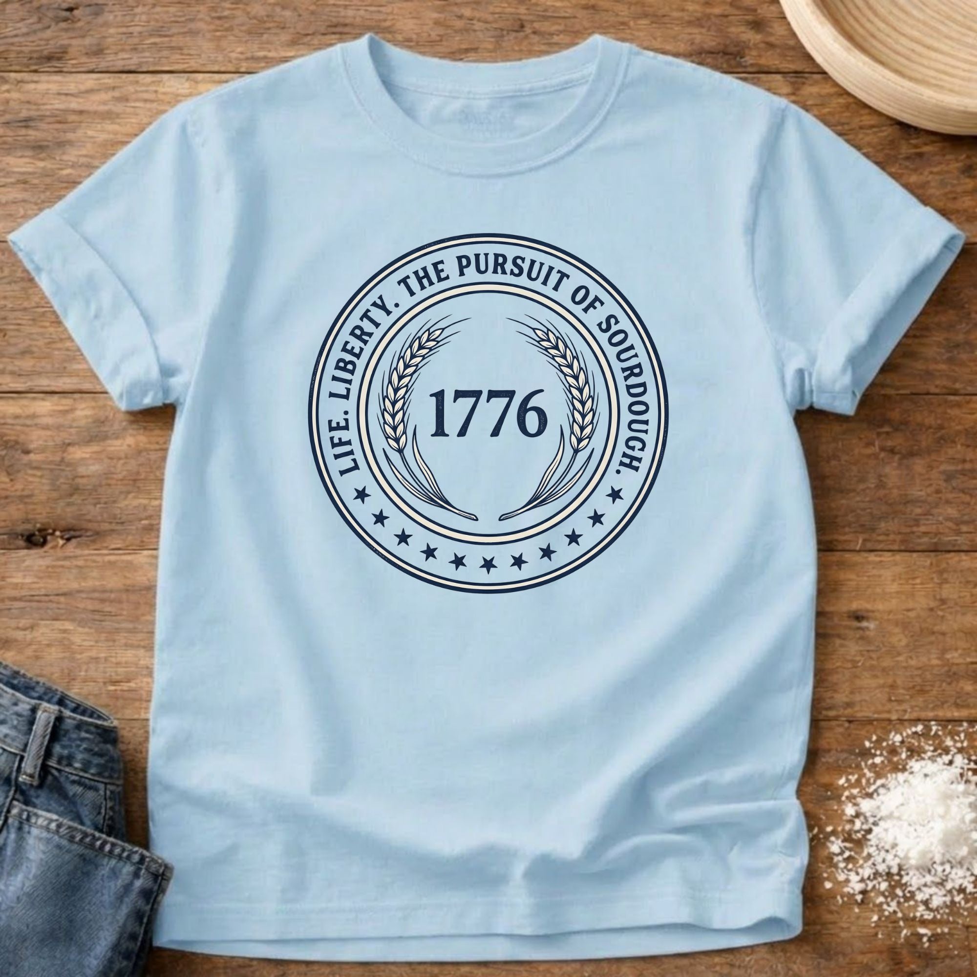 Life, Liberty, Pursuit of Sourdough Shirt