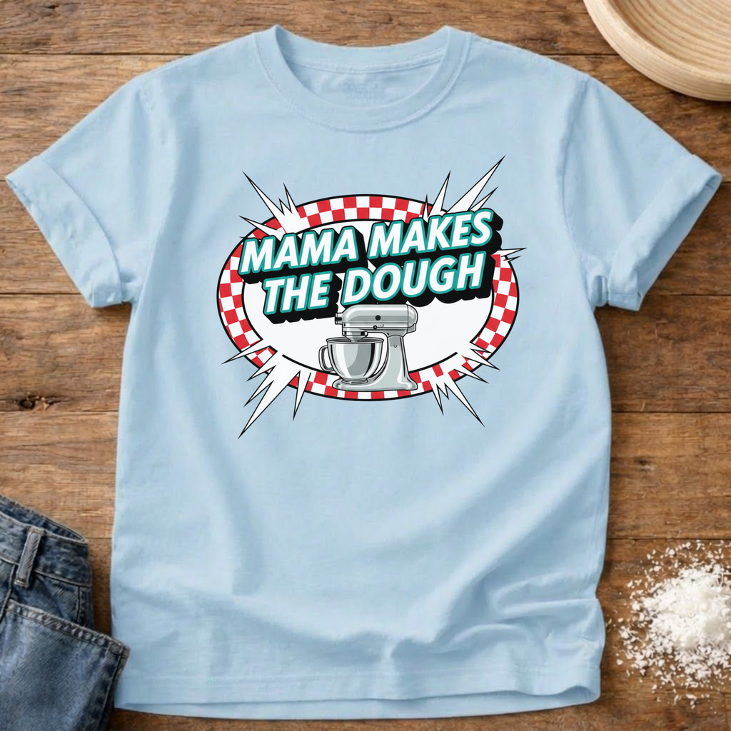 Mama Makes the Dough Shirt