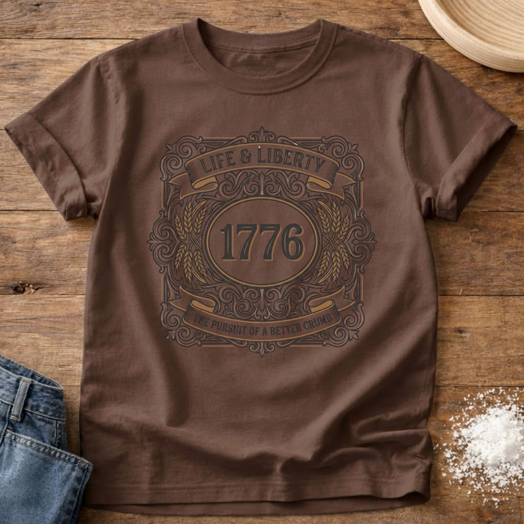 Life Liberty 1776 Pursuit of Sourdough T-Shirt
