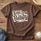 Life’s a Batard Shirt
