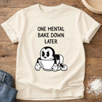 Mental Bakedown Shirt