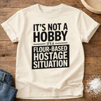 Flour Based Hostage Situation Shirt