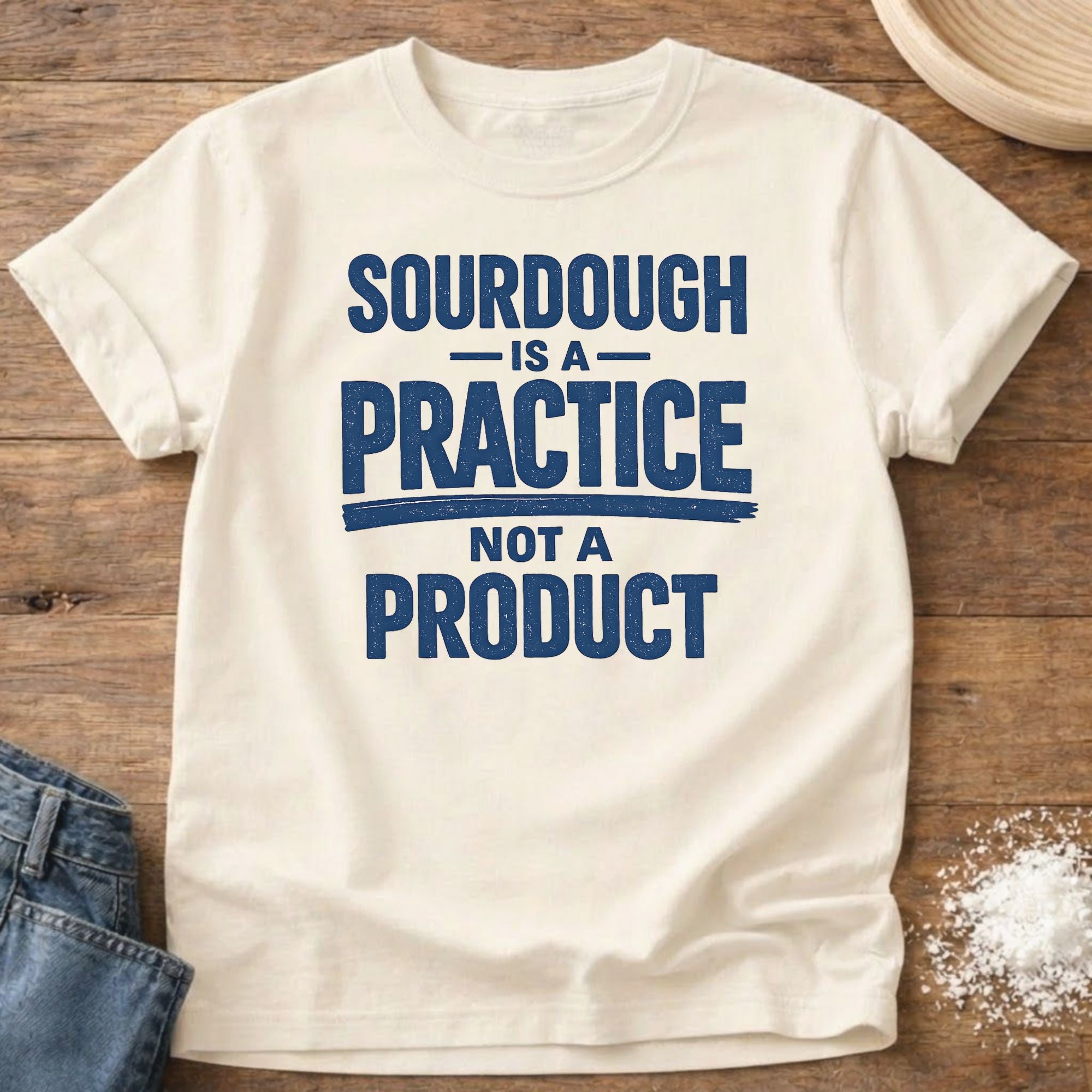 Sourdough is a Practice Shirt