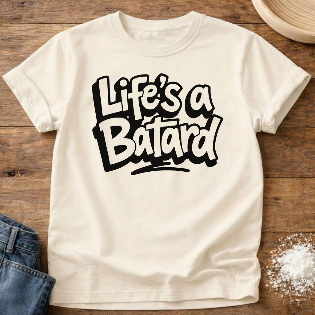 Life’s a Batard Shirt