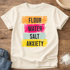 Flour Water Salt Anxiety Shirt