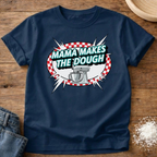 Mama Makes the Dough Shirt