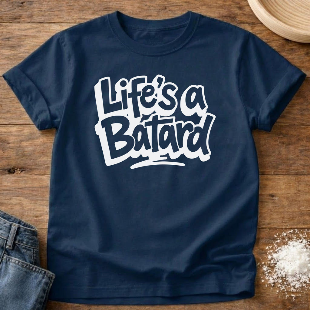 Life’s a Batard Shirt