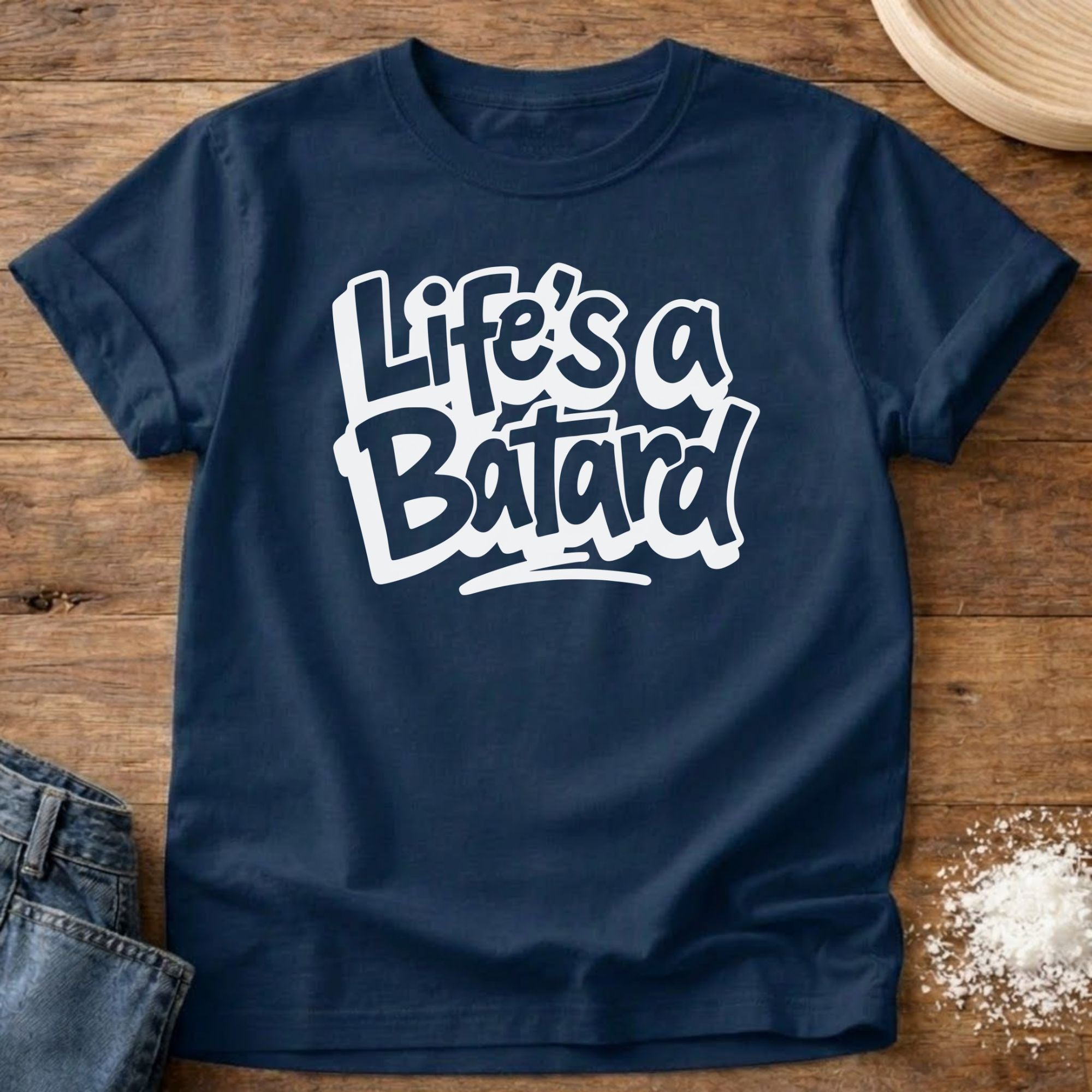 Life’s a Batard Shirt