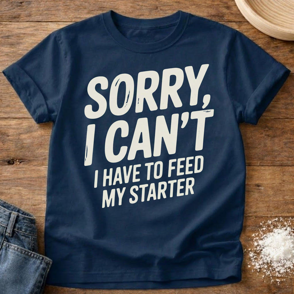 Sorry I Can’t Starter Shirt