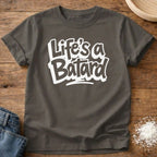 Life’s a Batard Shirt