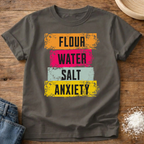 Flour Water Salt Anxiety Shirt