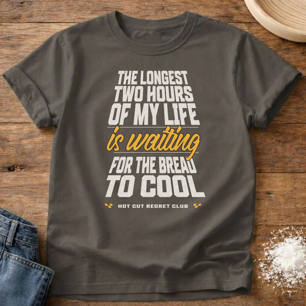 Waiting for Bread to Cool Shirt