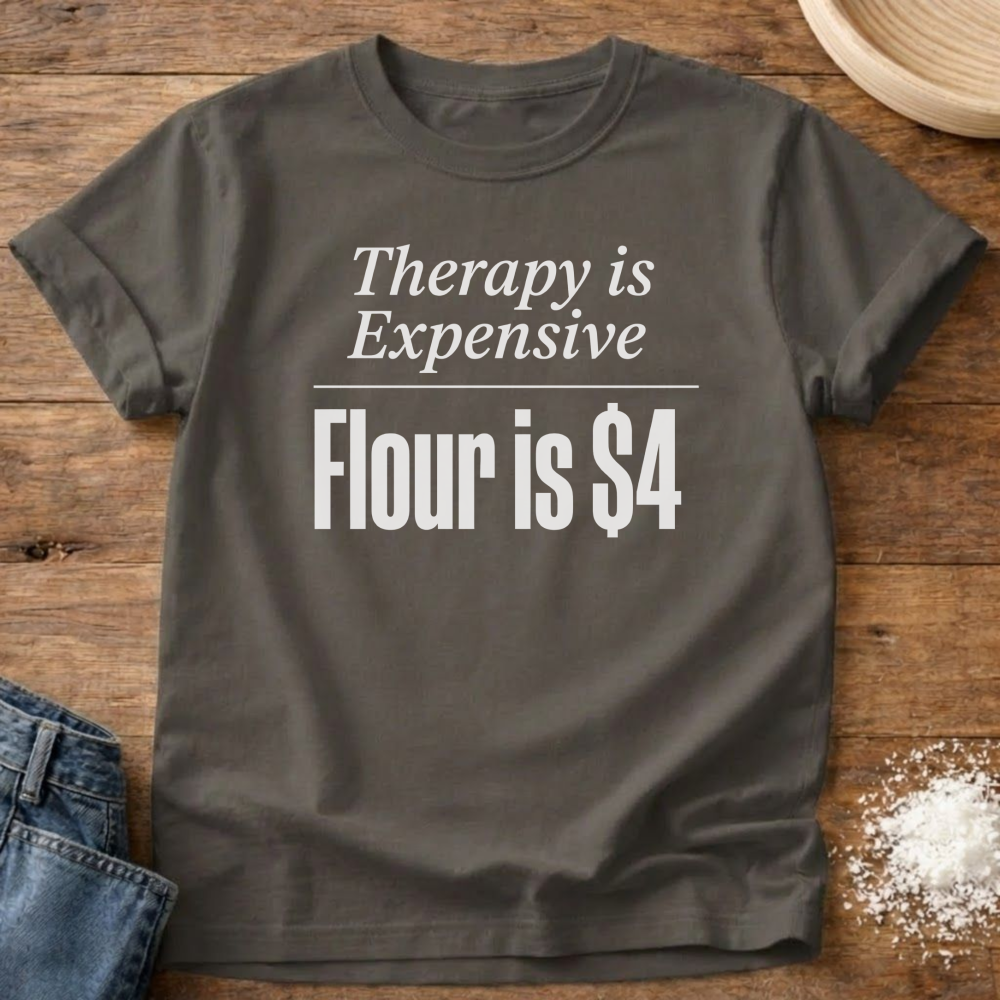Flour is $4 Shirt