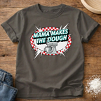 Mama Makes the Dough Shirt