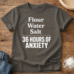 Flour Water Salt Anxiety Shirt