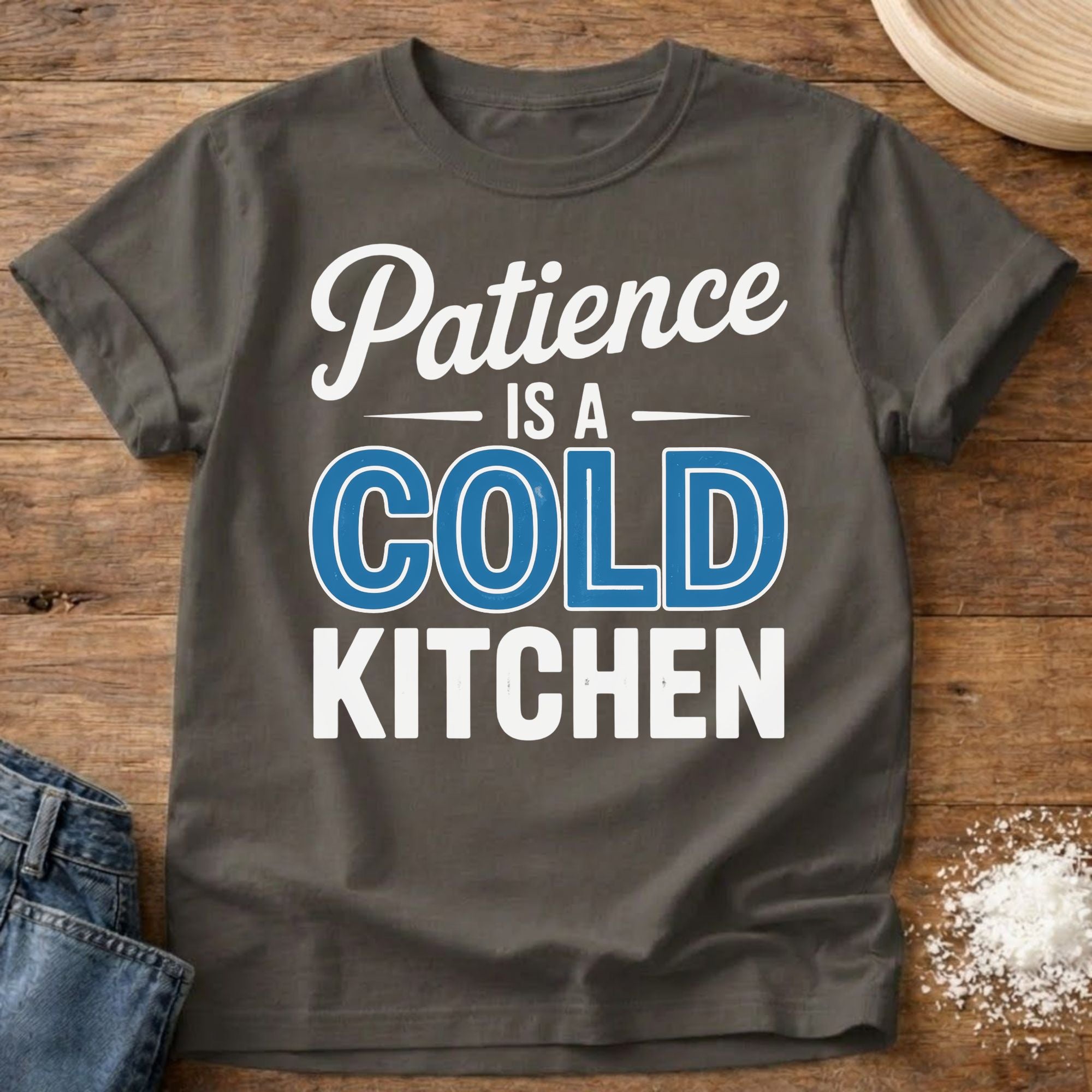 Patience is a Cold Kitchen Shirt