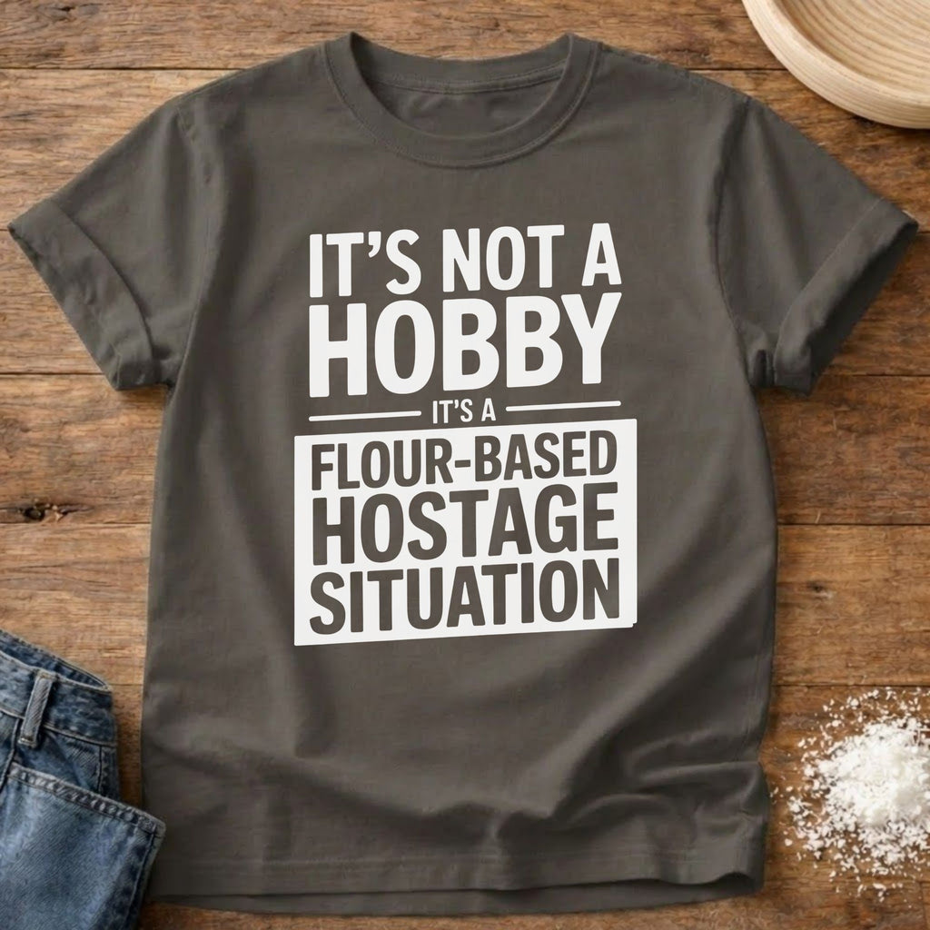 Flour Based Hostage Situation Shirt