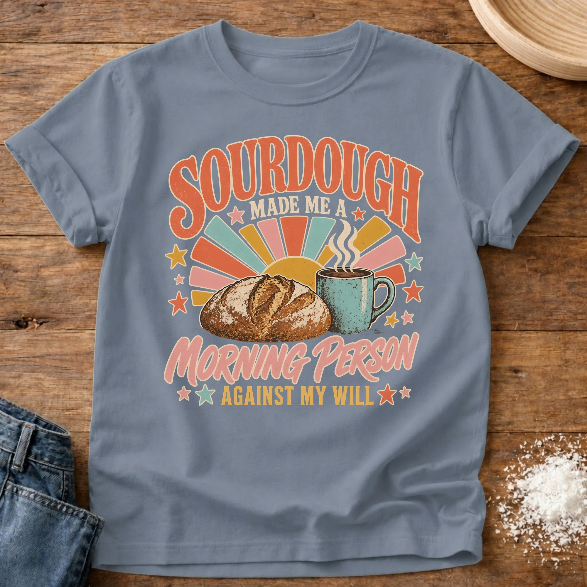 Against My Will Sourdough T-Shirt Blue Jean