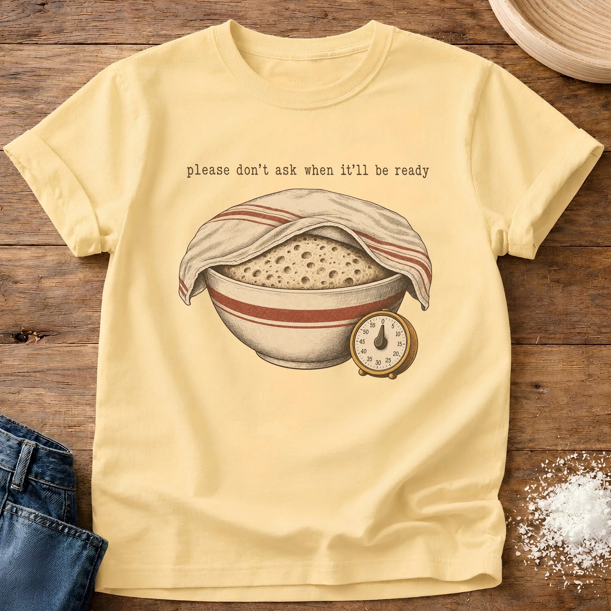 Don't Ask Sourdough T-Shirt Butter