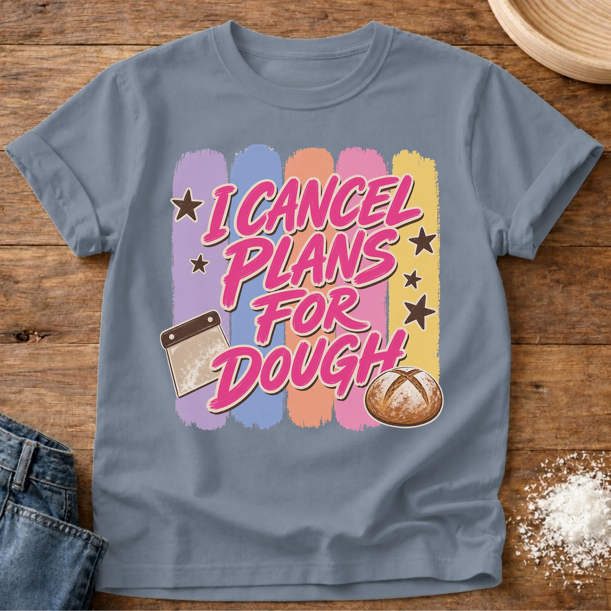 I Cancel Plans Sourdough T-Shirt Blue Jean
