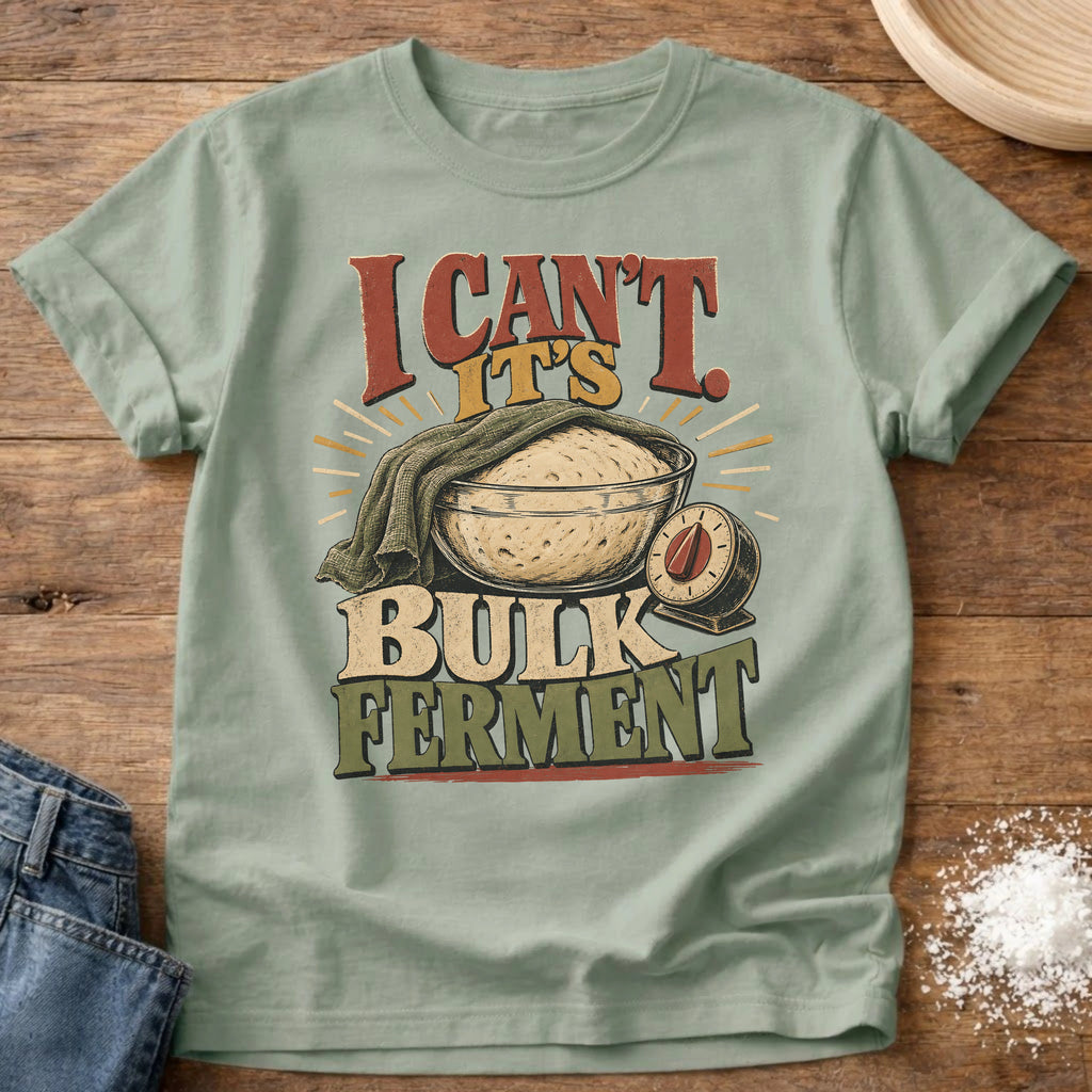 Knead More Fun Can’t Bulk Ferment sourdough t-shirt in Bay