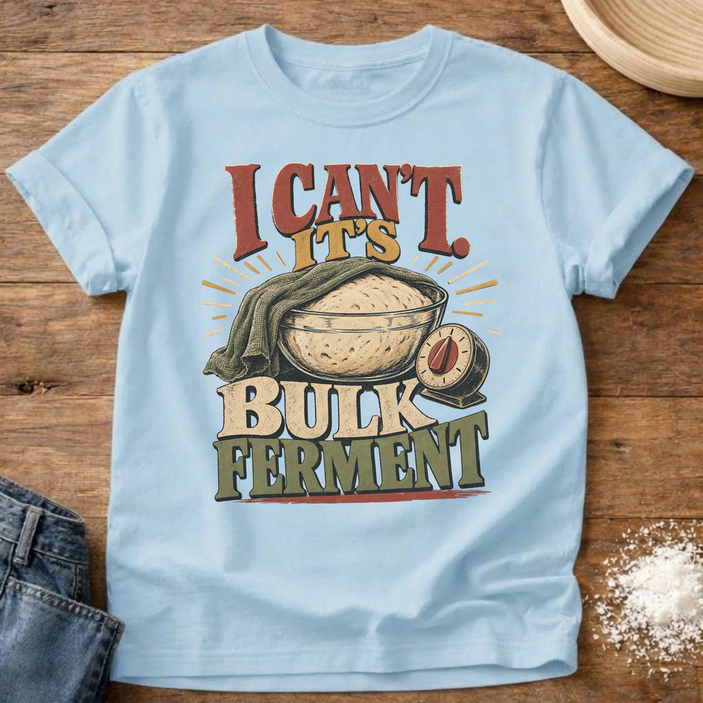 Knead More Fun Can’t Bulk Ferment sourdough t-shirt in Chambray