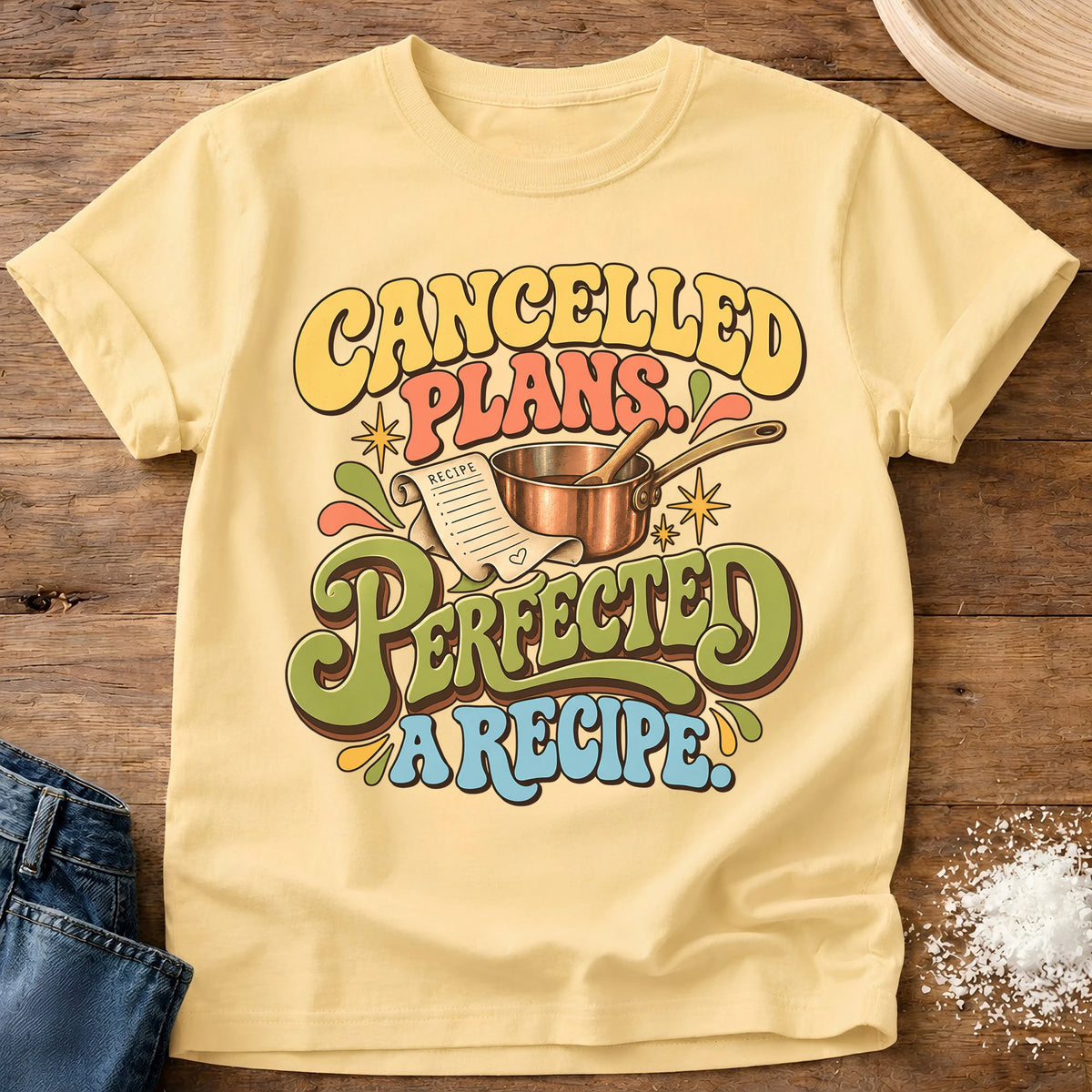 Knead More Fun Perfecting A Recipe t-shirt in Butter