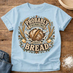 Knead More Fun Probably Thinking About Bread sourdough t-shirt in Chambray