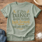 Knead More Fun Suffer if the Baker Sleeps t-shirt in Bay
