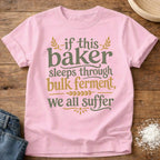 Knead More Fun Suffer if the Baker Sleeps t-shirt in Blossom