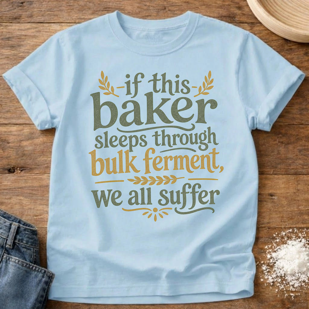 Knead More Fun Suffer if the Baker Sleeps t-shirt in Chambray